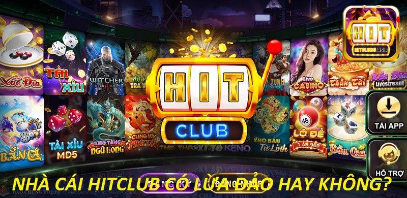 Tìm hiểu thông tin Hitclub lừa đảo có thật hay không? 